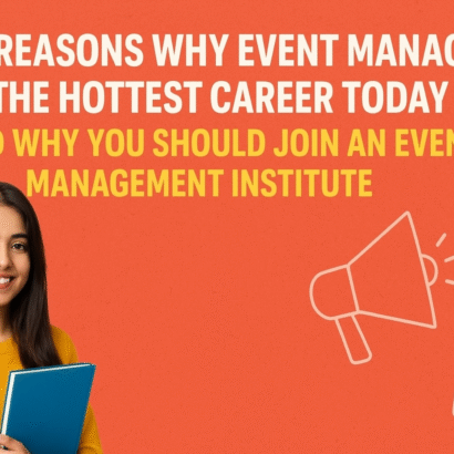 Top Reasons Why Event Management Is the Hottest Career Today (And Why You Should Join an Event Management Institute)